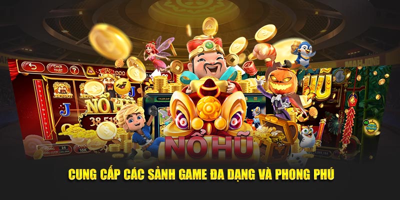 Cung cấp các sảnh game đa dạng và phong phú