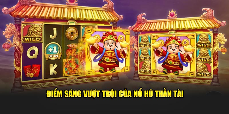 Điểm sáng vượt trội của nổ hũ Thần Tài