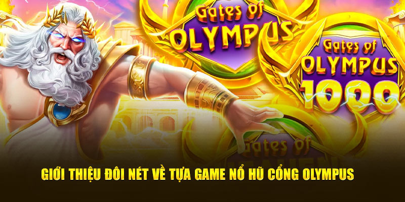 Giới thiệu đôi nét về tựa game nổ hũ cổng Olympus