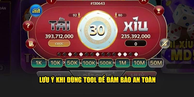 Lưu ý khi dùng tool để đảm bảo an toàn