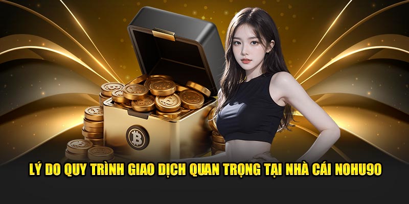 Lý do quy trình hoàn vốn quan trọng tại nhà cái NOHU90