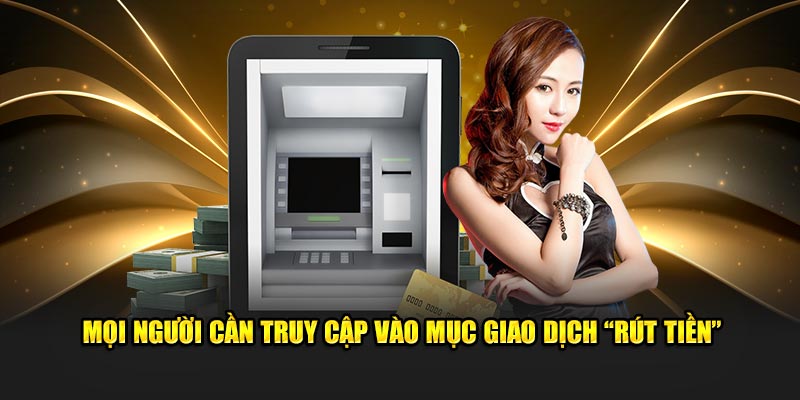 Mọi người cần truy cập vào mục giao dịch để thực hiện quy trình