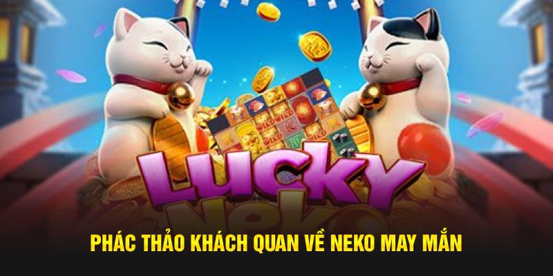 Phác thảo khách quan về Neko May Mắn