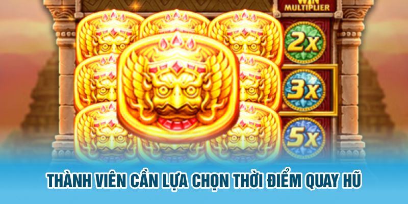 Thành viên cần lựa chọn thời điểm tham gia chuẩn xác 