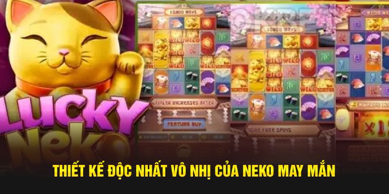 Thiết kế độc nhất vô nhị của Neko May Mắn 