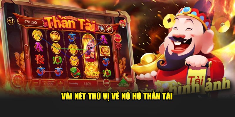 Vài nét thú vị về nổ hũ thần tài 